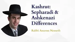 Kashrut: Sepharadim & Ashkenazim - Rabbi Amrom Nemeth