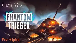 Phantom Trigger: Let's Try -- Pre-Alpha