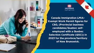 Canada 2023: LMIA-Exempt C60 Work Permits in  New Brunswick (Provincial Business & Quebec QSC)