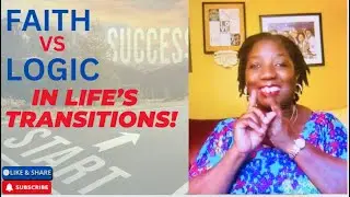 Faith vs Logic: Navigating Life's Transitions