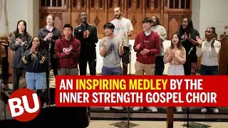 Boston University's Inner Strength Gospel Choir Sing an Inspiring Medley