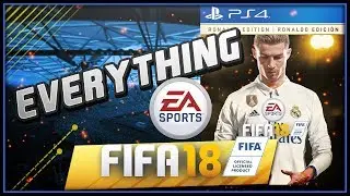 FIFA 18: EVERYTHING YOU NEED TO KNOW!