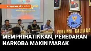 Memprihatinkan, Data BNNP Kaltara Peredaran Narkoba di Tahun 2025 Semakin Marak | Liputan 6 Kaltim