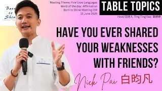 Have you ever shared your weaknesses with friends? || Nick Pai [Table Topics]