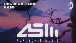 VOCAL TRANCE: Aurosonic & Katie Marne - Give Light + LYRICS