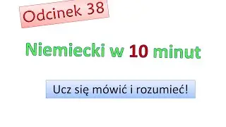 Podstawy niemieckiego #38; Nauka niemieckiego dla początkujących; Zacznij mówić po niemiecku; Odc.38