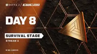 Dota 2 at EWC 26 - Day 8 - Survival Stage - Stream A - LIVE