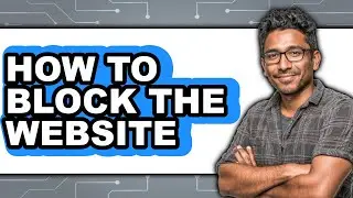 How to Block the Website (updated)
