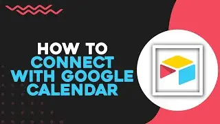 How To Connect Airtable With Google Calendar (Quick Tutorial)