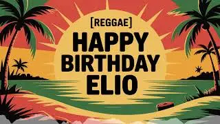 Elio Birthday Song - Reggae - Happy