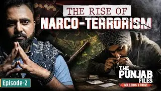 Heroin, Guns और ISI का मास्टरप्लान | Narco-Terrorism in Punjab | The Punjab Files | Ep2