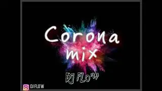 Corona Mix - DJ FLO'W 😷