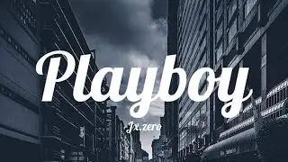 Jx.zero - Playboy (Lyrics)