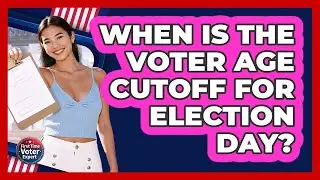 When Is The Voter Age Cutoff For Election Day? - First Time Voter Expert