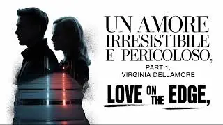 Un amore irresistibile e pericoloso #1 Di Virginia Dellamore | Amore e Tempesta | Audiolibro
