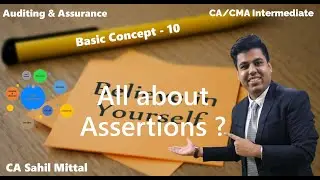 || Basic Concept-10 || All about Assertions || May/June'21 Exams CA/CMA Inter || CA Sahil Mittal ||