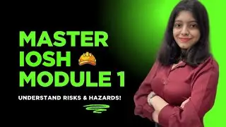 Module 1 &ndash; IOSH MS: Introducing Managing Safely Detailed Explanation || Prial India
