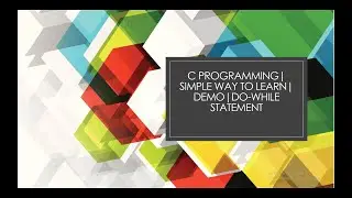 C programming| Simple way to learn| Demo|do-while statement