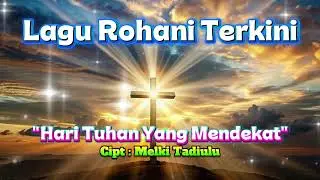 Hari Tuhan Yang Mendekat || Lagu Rohani Tentang Kedatangan Yesus || Worship Indonesia