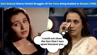 Rani Mukerji Gets Emotional Recalling Her Voice Being Dubbed In Ghulam & Thanks Karan Johar For...