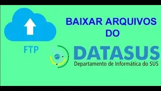 Como Baixar Arquivos FTP DataSus (CNES, BPA, SIA, SIHD, SIGTAP, dentre outros)-ATUALIZADO OUTUBRO/25