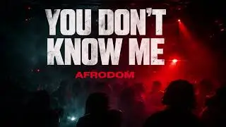 You Don&acute;t Know Me   AFRODOM