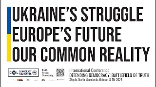 Ukraine&rsquo;s Struggle &ndash; Europe&rsquo;s Future, Our Common Reality | Defending Democracy: Battlefield of Truth
