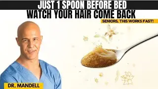 SENIORS! Just 1 Spoon of This Before Bed - Hair Grows Back Naturally | Dr. Mandell