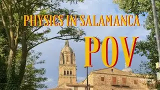 POV 20 yo going to a PHYSICS conference in SALAMANCA