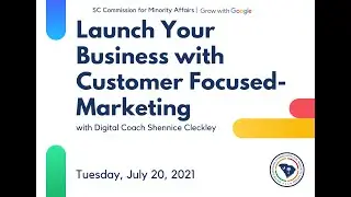 SCCMA Grow with Google Webinar: Launching Your Business with Customer-Focused Marketing