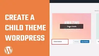 How to Create a Child Theme in WordPress