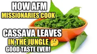 HOW AFM MISSIONARIES COOK CASSAVA LEAVES IN THE JUNGLE? | Raquel's Jungle Stories #afm #jungle #cook