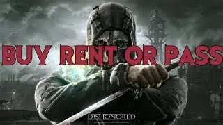 Dishonored: Buy, Rent or Pass? (Review)
