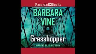 Grasshopper by Barbara Vine | Full Audiobook
