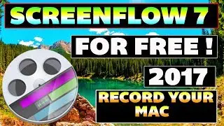 How To Get Screenflow 7 Free For Your Mac os 2017 !! Best Editing Software For Any Os X !!