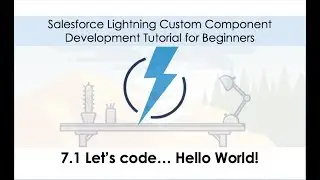 7.1 Salesforce Lightning Development Tutorial - Hello World!