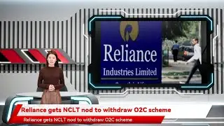 Reliance gets NCLT nod to withdraw O2C scheme