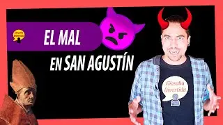San AGUSTÍN DE HIPONA PENSAMIENTO (EL PROBLEMA DE DIOS en San Agustín) | El MAL para San Agustín