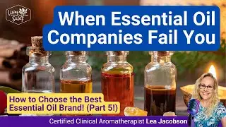 When Essential Oil Companies Fail You (How to Choose the Best Essential Oil Brand Part 5)