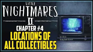 Little Nightmares 2 Chapter 4 All Collectibles Locations