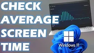 How to Check Average SCREEN TIME in Windows 11 Desktop or Laptop