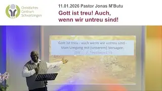 Gott ist treu! Auch, wenn wir untreu sind! (CCS 11.01.2026, Pastor Jonas M'Butu)