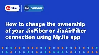 How to change JioFiber/JioAirFiber ownership to a family member using MyJio app ?