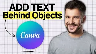 How to Add Text Behind Objects in Canva (2026 Guide)