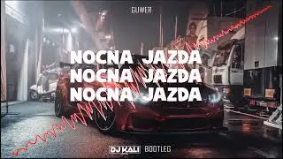 Guwer - Nocna Jazda (DJ KALI BOOTLEG)