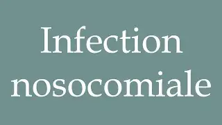 How to Pronounce ''Infection nosocomiale'' (Nosocomial infection) Correctly in French
