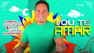 Vou Te Amar - Forrozão Arreio & Sela & Claudiano Gomes.