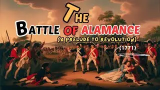 The Battle of Alamance।1717। A Prelude to Revolution।