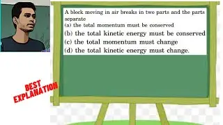 A block moving in air breaks in two parts and the parts separate (a) the total momentum must be