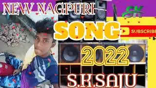 New_Nagpuri_Song_||_2022_New_Nagpuri_Video_||_2022_Dj_S.K. SAJU